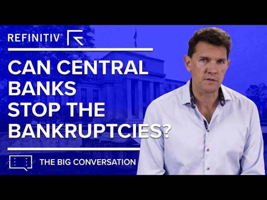 Can Central Banks Stop the Bankruptcies? | The Big Conversation | Refinitiv