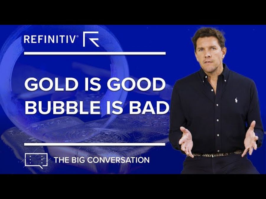 Gold is Good, Bubbles are Bad | The Big Conversation | Refinitiv