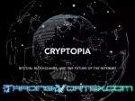 Cryptopia: Bitcoin, Blockchains and the Internet Future